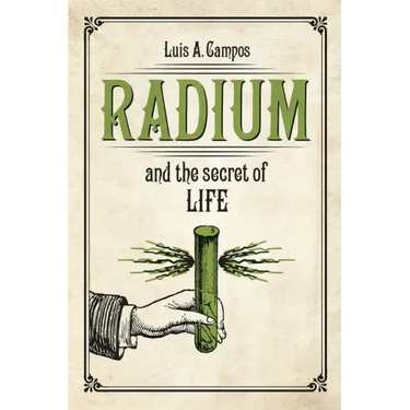Radium and the Secret of Life