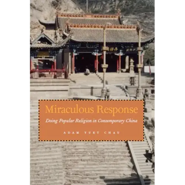 Miraculous Response: Doing Popular Religion in Contemporary China