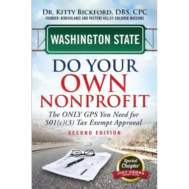 Washington State Do Your Own Nonprofit: The Only GPS You Need For 501c3 Tax Exempt Approval