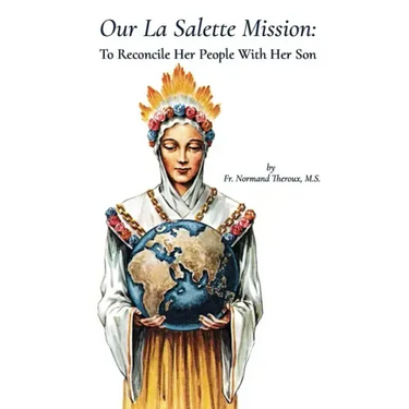 Our la Salette Mission: To Reconcile Her People with Her Son