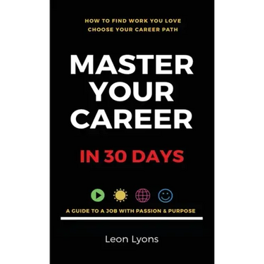 How To Find Work You Love Choose your career path, find a job with passion & purpose in your life: A Guide To A Job With Passion & Purpose