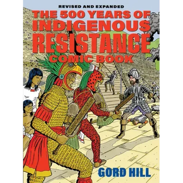 The 500 Years of Indigenous Resistance Comic Book: Revised and Expanded