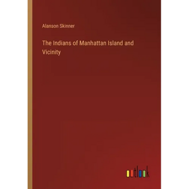 The Indians of Manhattan Island and Vicinity