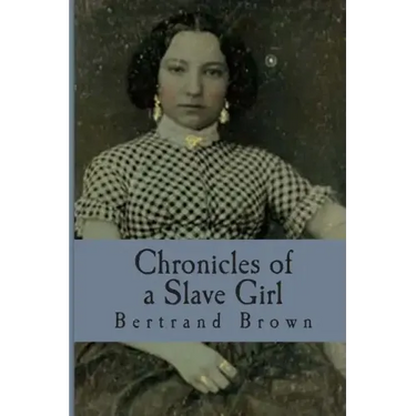 Chronicles of a Slave Girl: A Slave Narrative
