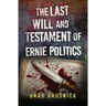 The Last Will and Testament of Ernie Politics: A Vagrant Mystery