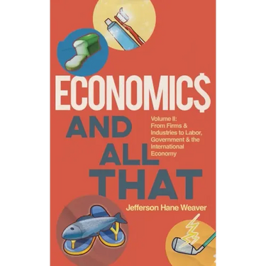 Economics and All That: From Firms and Industries to Labor, Government and the International Economy