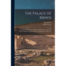 The Palace of Minos: A Comparative Account of the Successive Stages of the Early Cretan Civilization as Illustrated by the Discoveries at Knossos