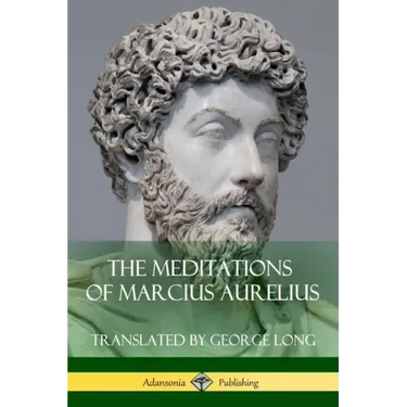 The Meditations of Marcius Aurelius