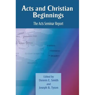 Acts and Christian Beginnings: The Acts Seminar Report