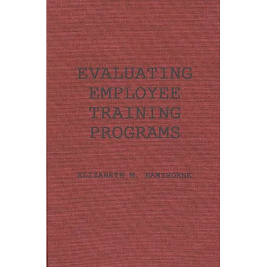 Evaluating Employee Training Programs: A Research-Based Guide for Human Resources Managers