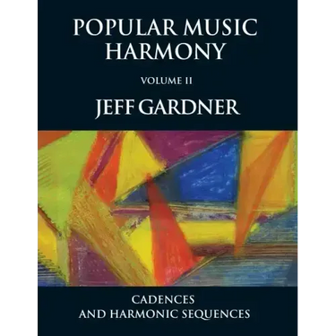 Popular Music Harmony Vol. 2 - Cadences and Harmonic Sequences