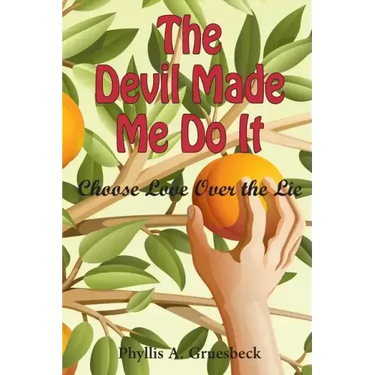 The Devil Made Me Do It: Choose Love Over the Lie