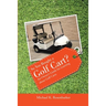 So You Bought a Golf Cart?: An Owner's Guide for Learning about Golf Carts