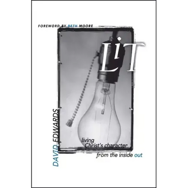Lit: Living Christ's Character from the Inside Out