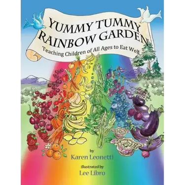 Yummy Tummy Rainbow Garden: Teaching Children of All Ages to Eat Well