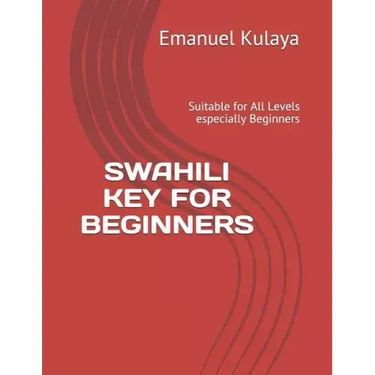 Swahili Key for Beginners: Suitable for All Levels especially Beginners