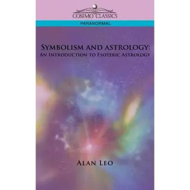 Symbolism and Astrology: An Introduction to Esoteric Astrology