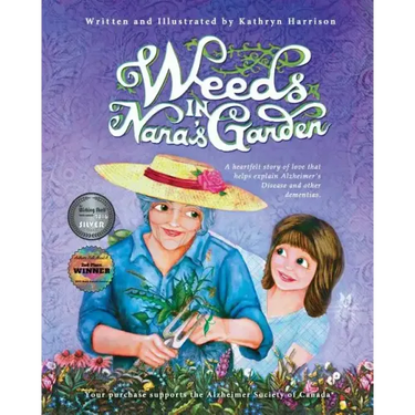 Weeds in Nana's Garden: A heartfelt story of love that helps explain Alzheimer's Disease and other dementias.