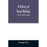 A history of penal methods; criminals, witches, lunatics