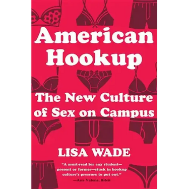 American Hookup: The New Culture of Sex on Campus