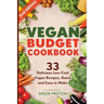 Vegan Budget Cookbook 33 Delicious Low-Cost Vegan Recipes Quick and Easy to Make