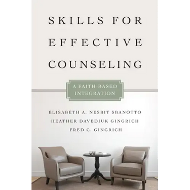 Skills for Effective Counseling: A Faith-Based Integration