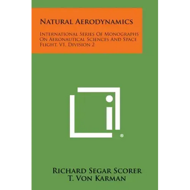 Natural Aerodynamics: International Series Of Monographs On Aeronautical Sciences And Space Flight, V1, Division 2