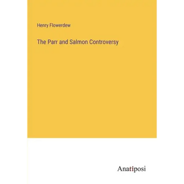 The Parr and Salmon Controversy