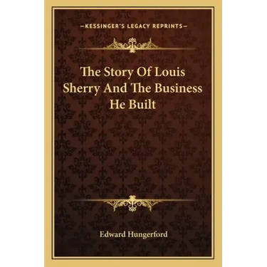 The Story Of Louis Sherry And The Business He Built