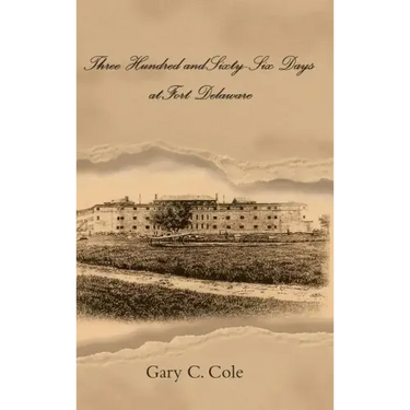 Three Hundred and Sixty-Six Days at Fort Delaware