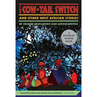 The Cow-Tail Switch: And Other West African Stories (Newbery Honor Book)