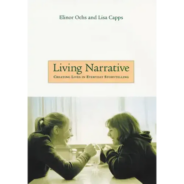 Living Narrative: Creating Lives in Everyday Storytelling