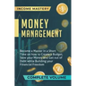 Money Management: Become a Master in a Short Time on How to Create a Budget, Save Your Money and Get Out of Debt while Building Your Fin