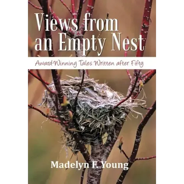 Views from an Empty Nest: Award-Winning Tales Written After Fifty