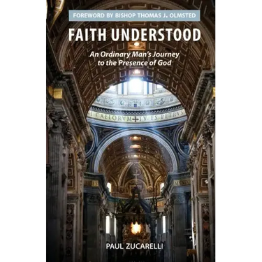 Faith Understood: An Ordinary Man's Journey to the Presence of God
