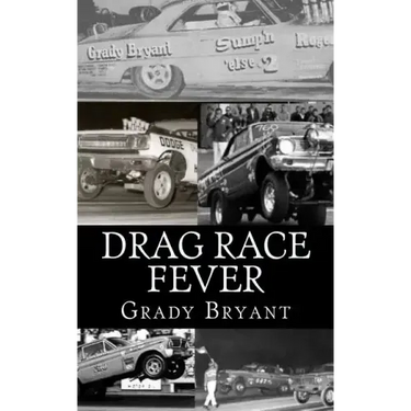 Drag Race Fever: The adventures of a young drag racer following his dream of competing with the factory cars in the early days of the m