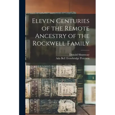 Eleven Centuries of the Remote Ancestry of the Rockwell Family