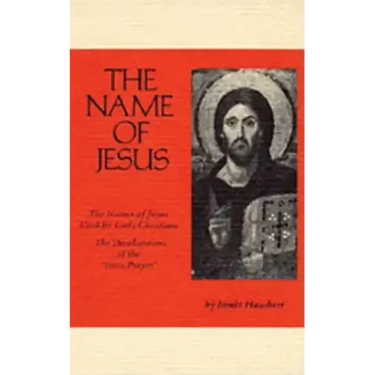 The Name of Jesus: The Names of Jesus Used by Early Christians and the Development of the Jesus Prayer Volume 44
