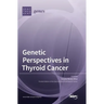 Genetic Perspectives in Thyroid Cancer