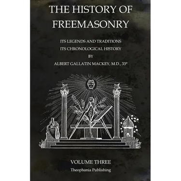 The History of Freemasonry Volume 3: Its Legends and Traditions, Its Chronological History