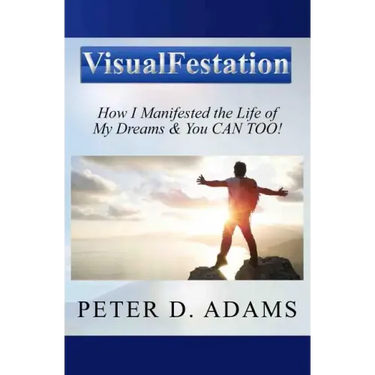 Visualfestation: How I Manifested the Life of My Dreams & You CAN TOO!