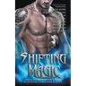 Shifting Magic: Shifters & Mages, Sci-Fi Fantasy, & Paranormal Romance