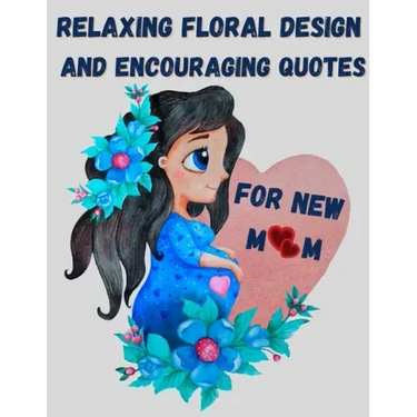 Relaxing floral design and encouraging quotes for new mom - strengthen your connection to yourself