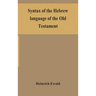 Syntax of the Hebrew language of the Old Testament