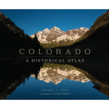 Colorado: A Historical Atlas