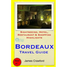 Bordeaux Travel Guide: Sightseeing, Hotel, Restaurant & Shopping Highlights