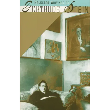 Selected Writings of Gertrude Stein