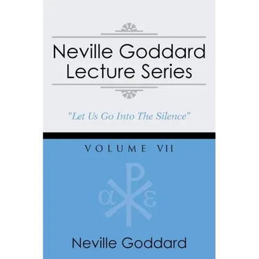 Neville Goddard Lecture Series, Volume VII: (A Gnostic Audio Selection, Includes Free Access to Streaming Audio Book)