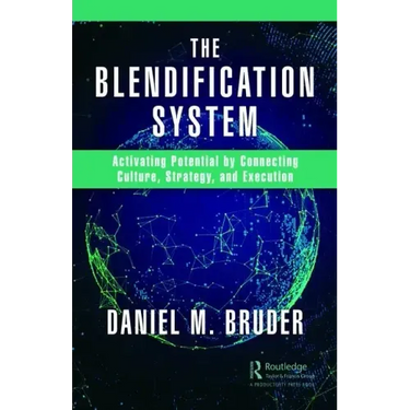The Blendification System: Activating Potential by Connecting Culture, Strategy, and Execution