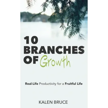 10 Branches of Growth: Real-Life Productivity for a Fruitful Life